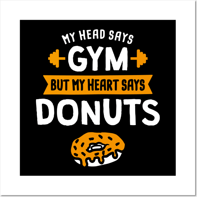 My head says Gym but my heart says Donuts Wall Art by lemontee